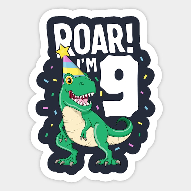 Roar I'm 9 T-Rex Birthday Dinosaur Happy Nine 9th Party Kid Sticker by 14thFloorApparel